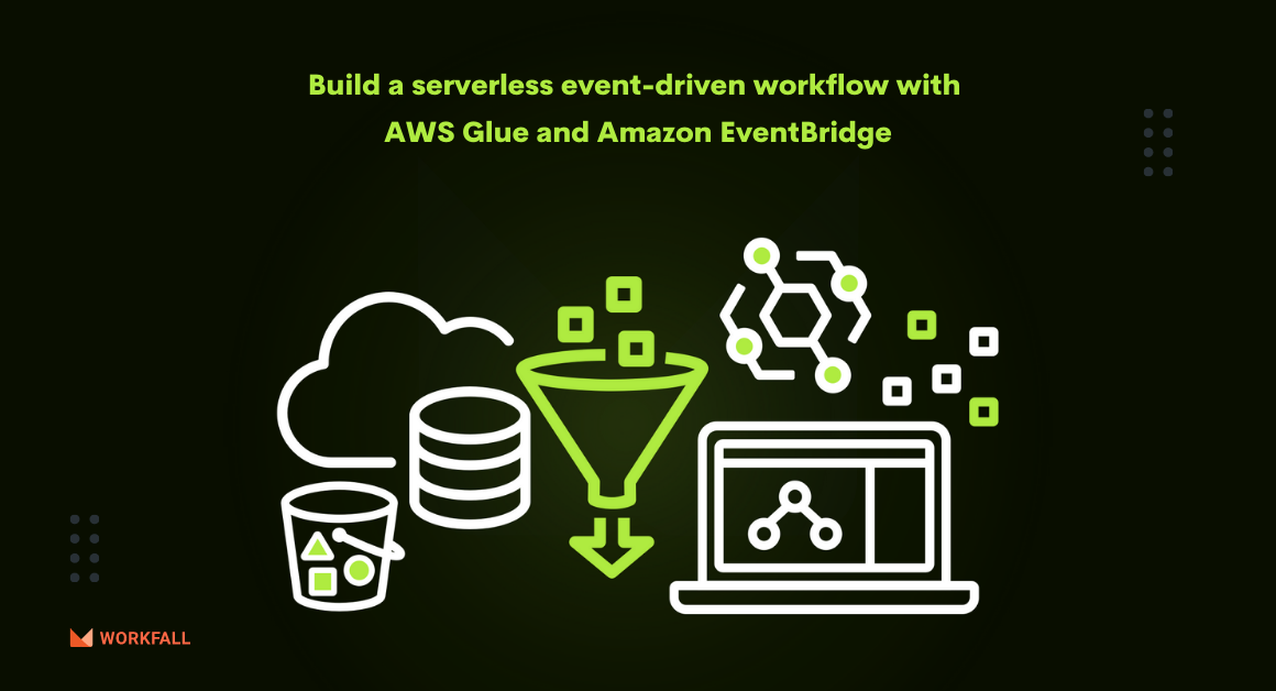 How to build a serverless event-driven workflow with AWS Glue and Amazon EventBridge?