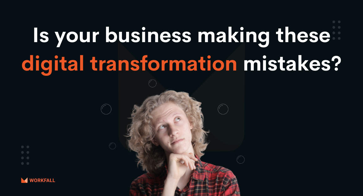 Is your business making these Digital Transformation mistakes?
