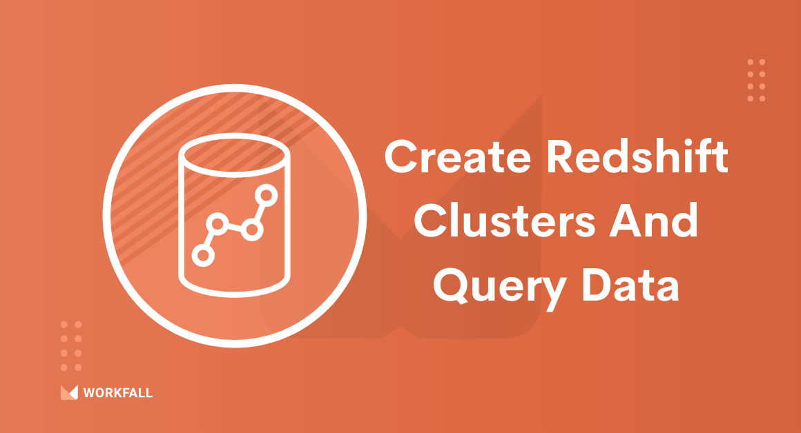 Create Redshift Clusters And Query Data