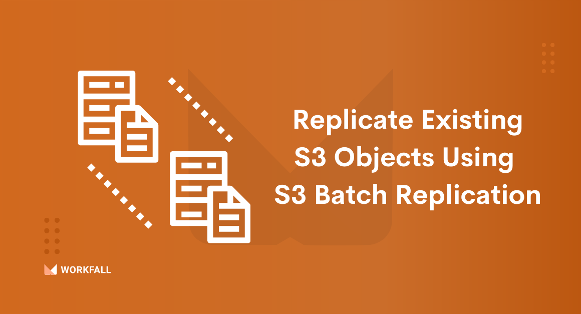 How to easily replicate existing S3 objects using S3 batch replication?