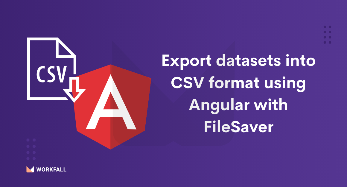Export datasets into CSV format using Angular with FileSaver