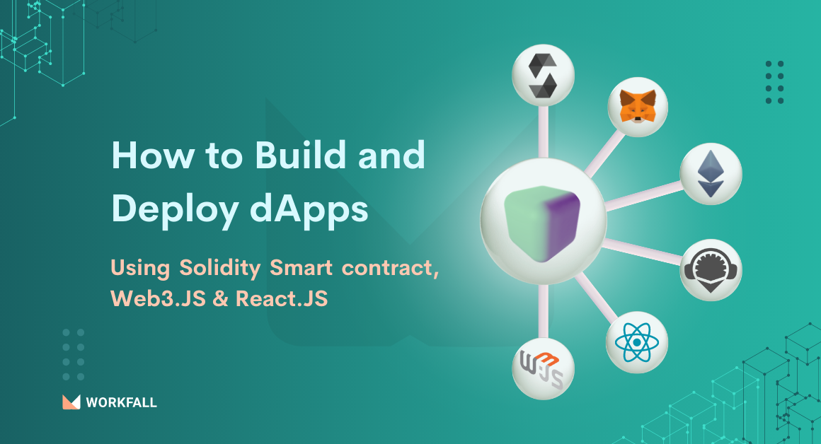 How to build and deploy dApps using Solidity Smart contract, WEB3.JS & React.JS?