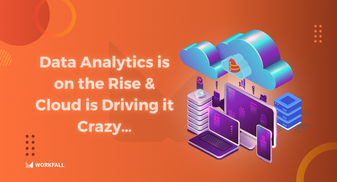 Data Analytics is on the Rise & Cloud is Driving it Crazy…