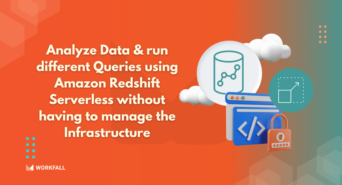 How to easily analyze data and run different queries using Amazon Redshift Serverless without having to manage the infrastructure?