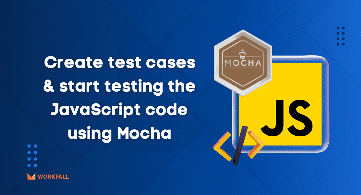 How to create test cases and start testing the JavaScript code using Mocha?