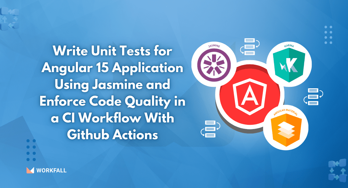 How to Write Unit Tests for Angular 15 Application Using Jasmine and Enforce Code Quality in a CI Workflow With Github Actions?