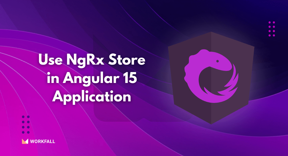 How to Use NgRx Store in an Angular 15 Application?
