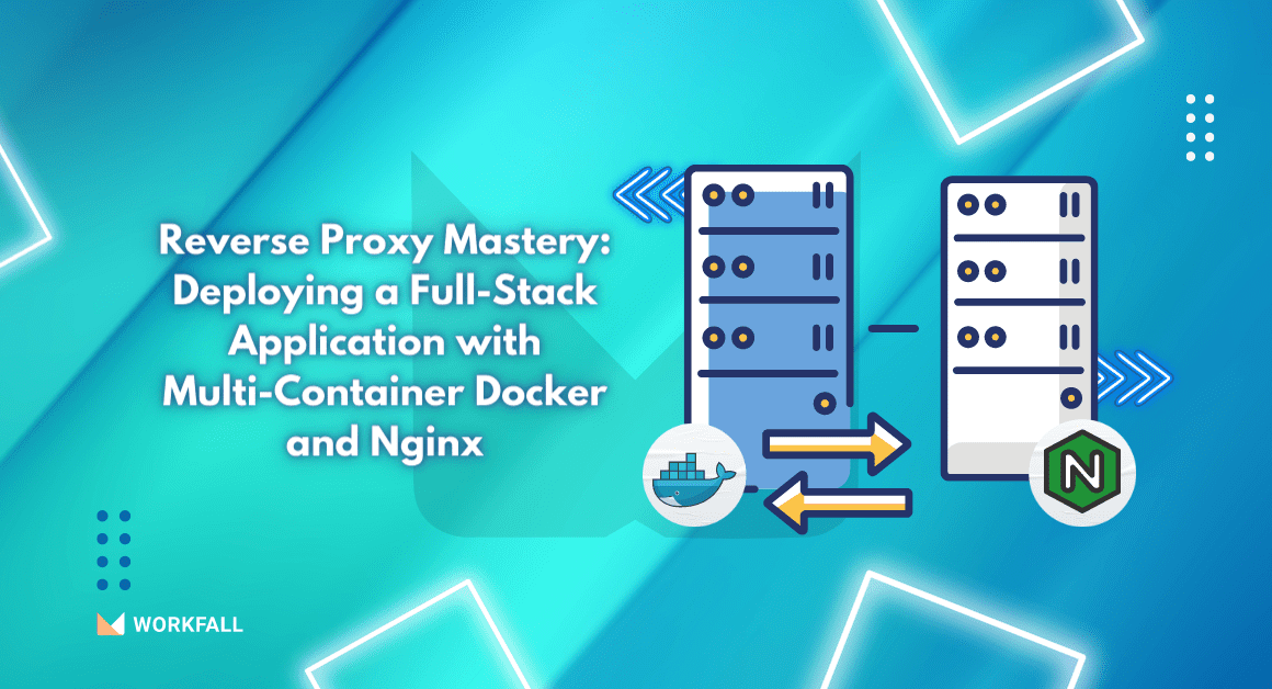 Reverse Proxy Mastery: Deploying a Full-Stack Application with Multi-Container Docker and Nginx