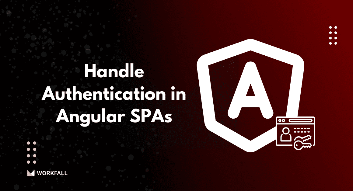 How to Handle Authentication in Angular SPAs?