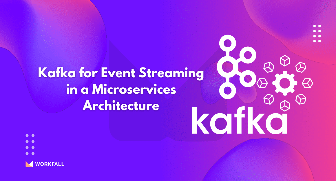 How to Use Kafka for Event Streaming in a Microservices Architecture?