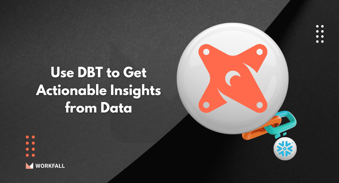 How to Use DBT to Get Actionable Insights from Data?