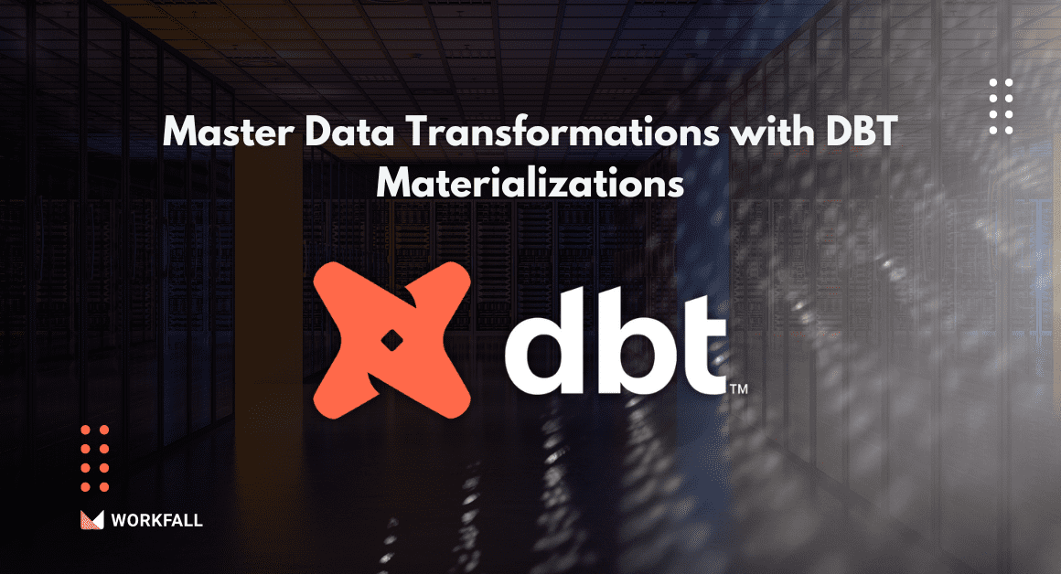 How to Master Data Transformations with DBT Materializations?