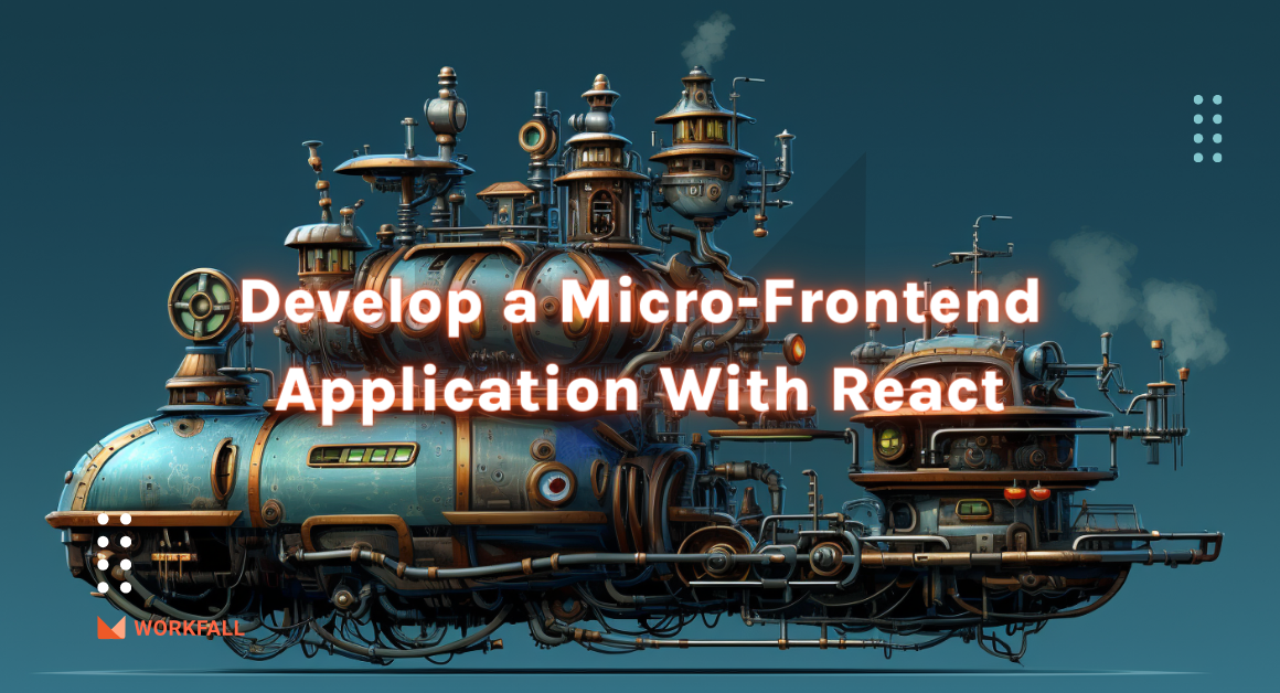 How to Develop a Micro-Frontend Application With React?